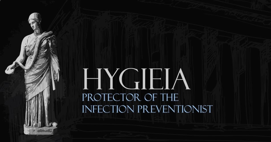 Hygieia: Protector of the Infection Preventionist