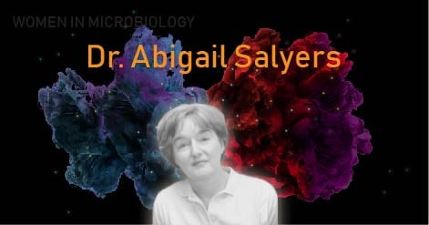 Women in Microbiology: Dr. Abigail Salyers