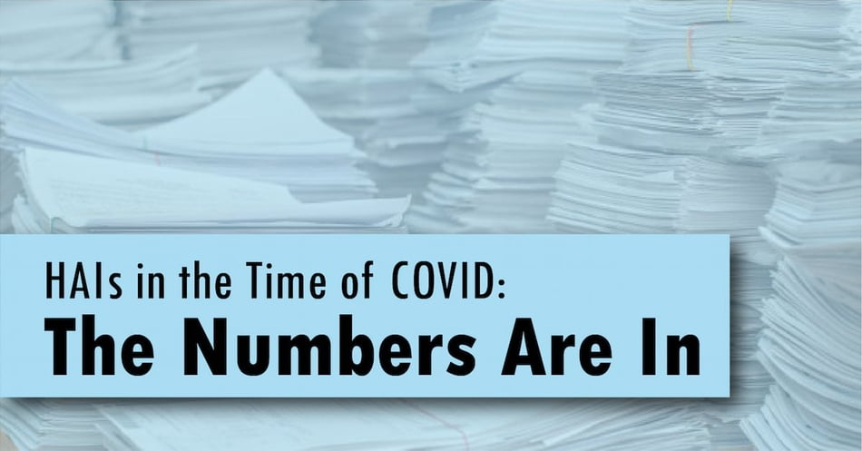 HAIs in the Time of COVID: The Numbers Are In