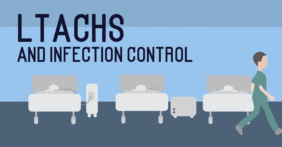 LTACHs and Infection Control