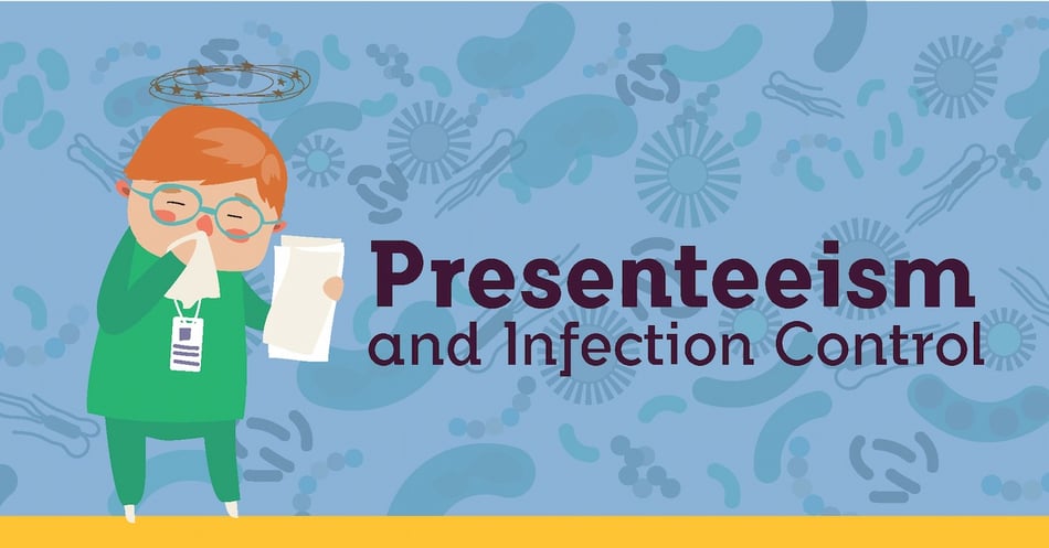 Presenteeism (Working While Sick) and Infection Control