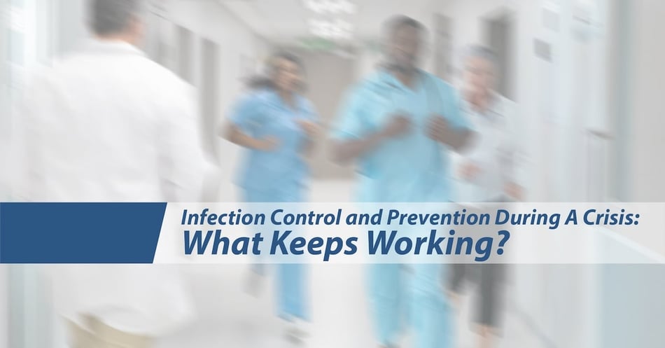 Infection Control and Prevention During A Crisis: What Keeps Working?