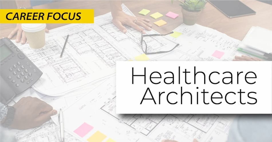 Healthcare Architects: Career Focus