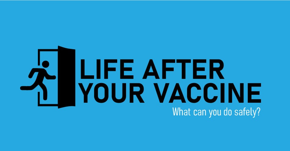 Life Aftrer Your Vaccine: What Can You Do Safely?