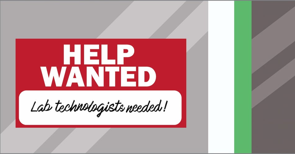 Help Wanted: Lab Technologists Needed