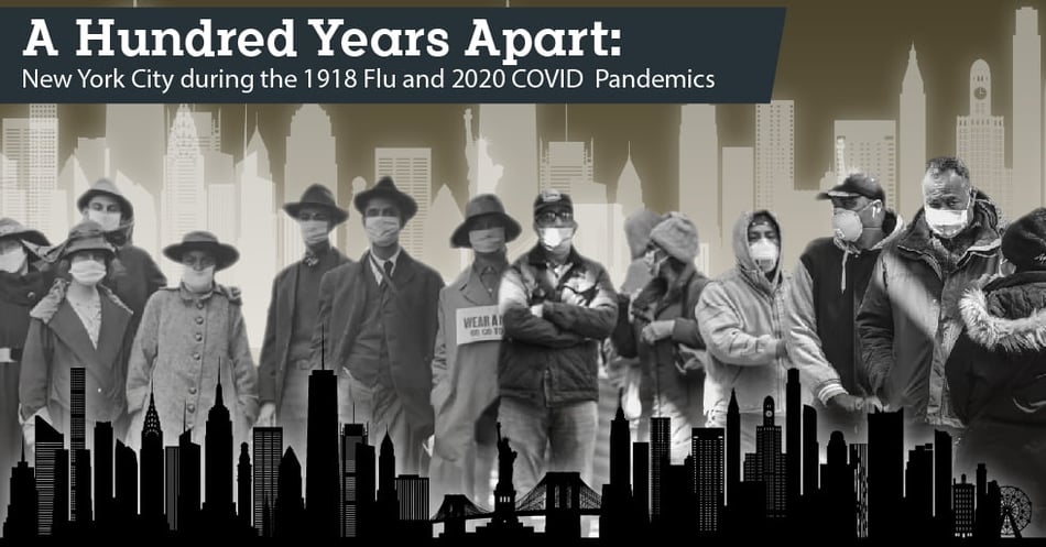 A Hundred Years Apart: NYC During the 1918 Flu and 2020 COVID Pandemics (Part 2)