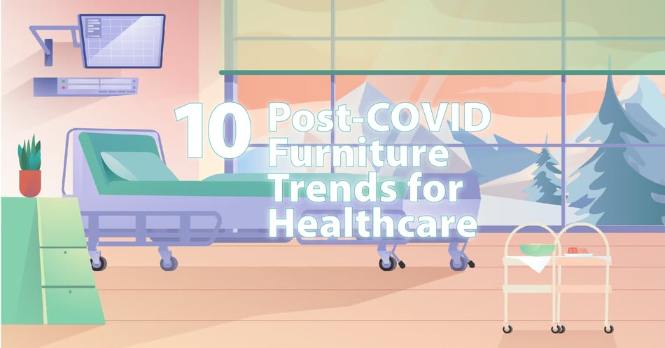 10 Post-COVID Furniture Trends for Healthcare
