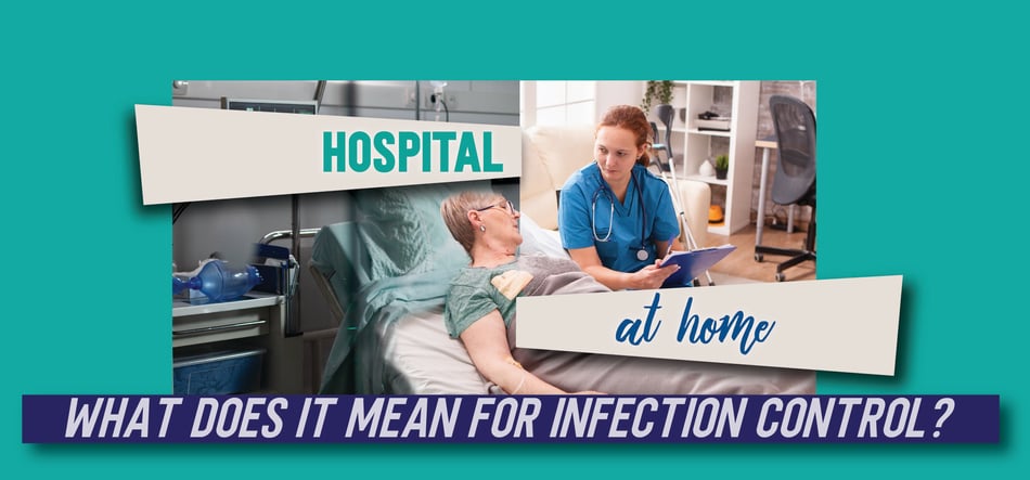 Hospital-At-Home: What Does it Mean for Infection Control?