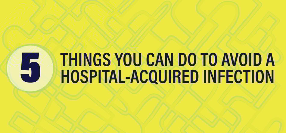 5 Things You Can Do To Avoid A Hospital-Acquired Infection