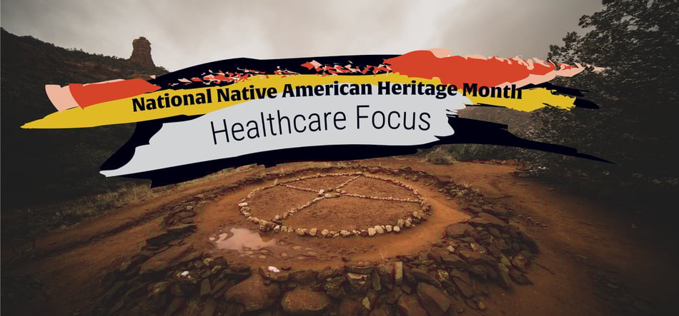 National Native American Heritage Month: Healthcare Focus