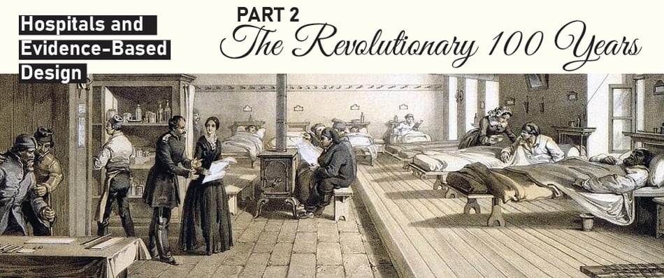 Hospitals and Evidence-Based Design Part 2: The Revolutionary 100 Years