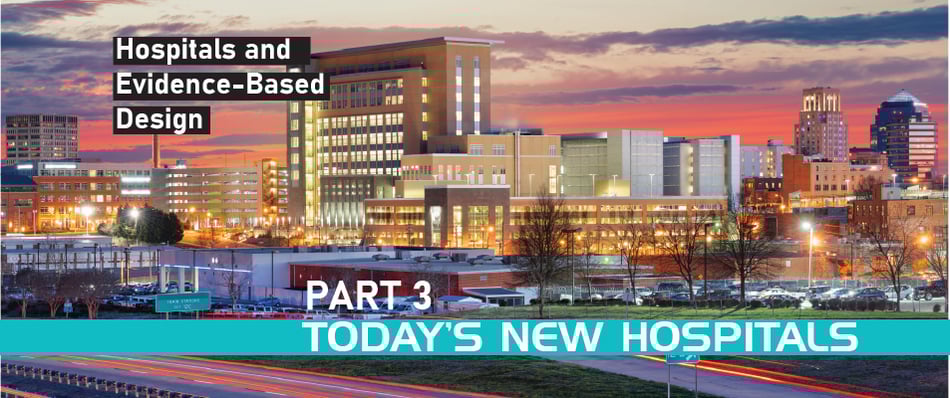Hospitals and Evidence-Based Design Part 3: Today's New Hospitals