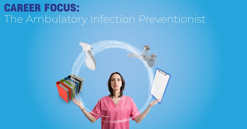 Career Focus: Ambulatory Infection Preventionist