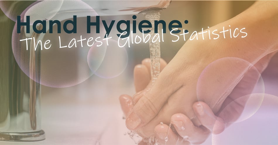 Hand Hygiene: The Latest Global Statistics