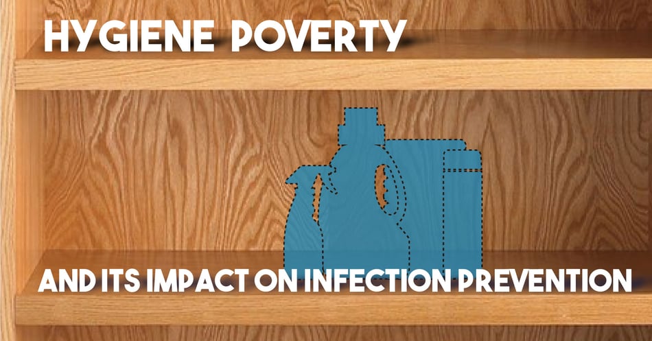 Hygiene Poverty and Its Impact on Infection Control and Prevention