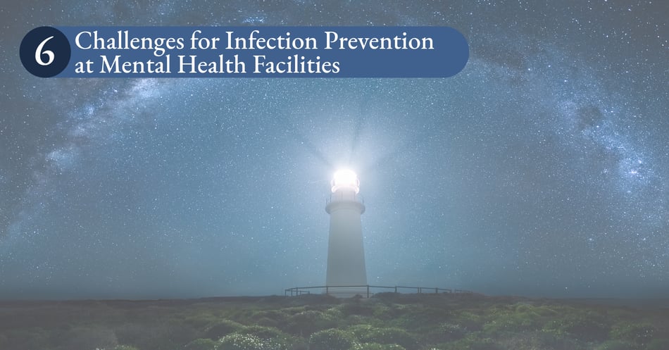 6 Challenges for Infection Prevention at Mental Health Facilities