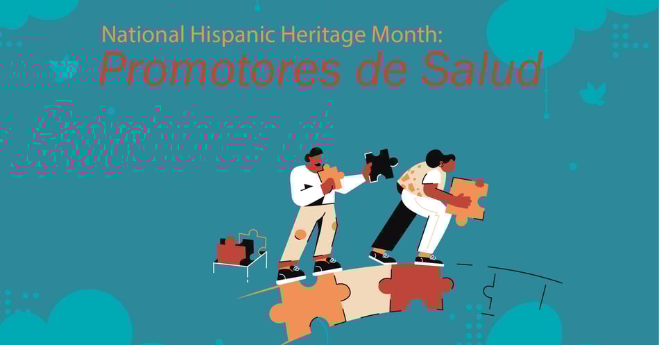 Hispanic Heritage and Healthcare: Promotores de Salud