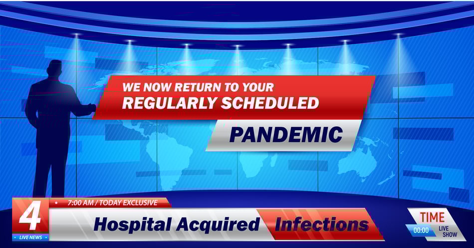 We Now Return to Your Regularly Scheduled Pandemic: Hospital Associated Infections