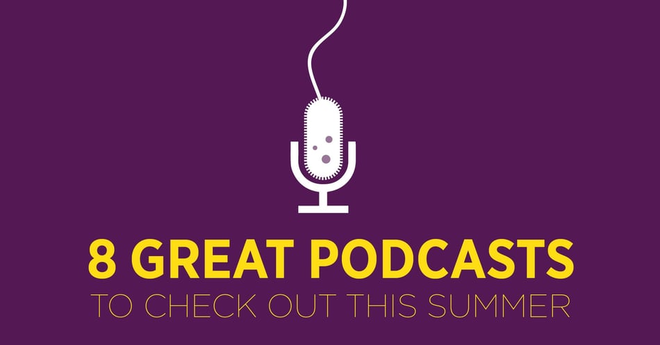 8 Great Podcasts to Check Out This Summer