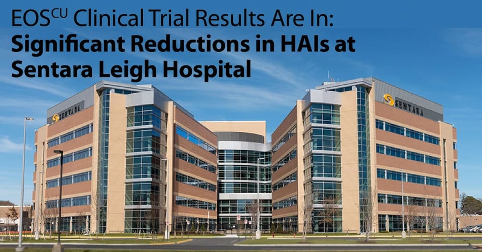 EOScu Clinical Trial Results Are In: Significant Reductions in HAIs at Sentara Leigh Hospital