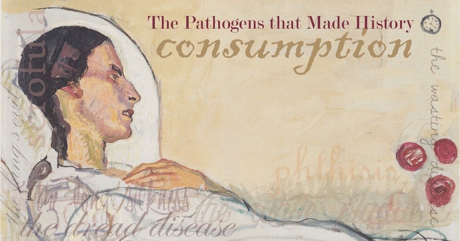 The Pathogens That Made History: Consumption, Part 2