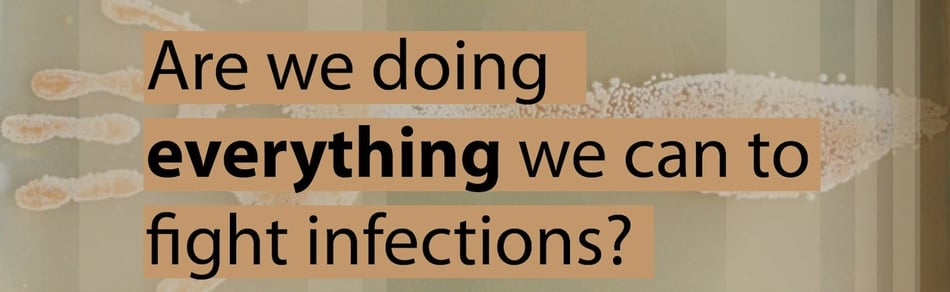 Are we doing everything we can to fight infections?