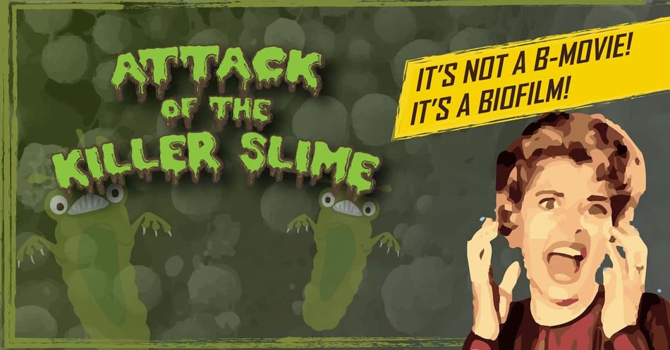 Attack of the Killer Slime: It's not a B-Movie, It's a Biofilm