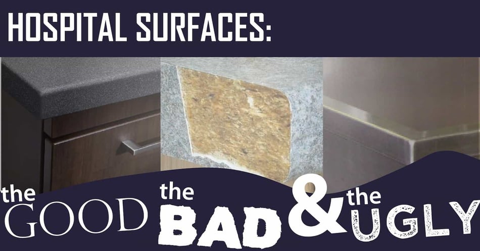 Hospital Surfaces: The Good, The Bad, and The Ugly